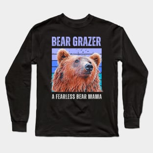 Bear Grazer A Fearless Bear Mama Long Sleeve T-Shirt